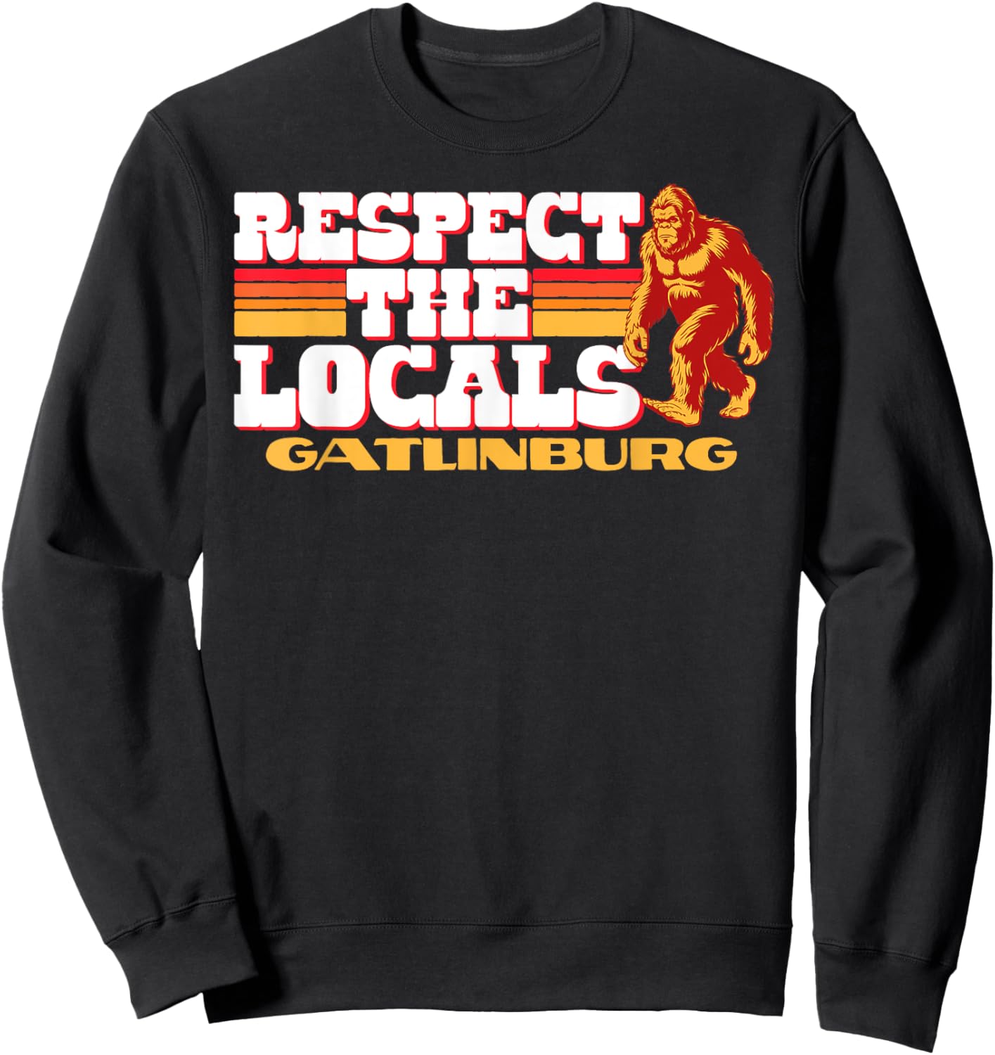 Gatlinburg Bigfoot Respect the Locals Sasquatch Native Sweatshirt - Sweatshirt | Black