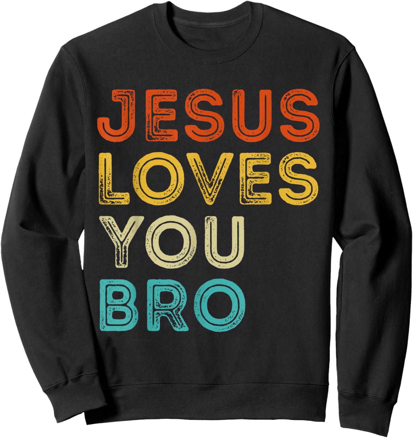 Jesus Loves You Bro Vintage Christian Faith God Religious Sweatshirt - Sweatshirt | Black