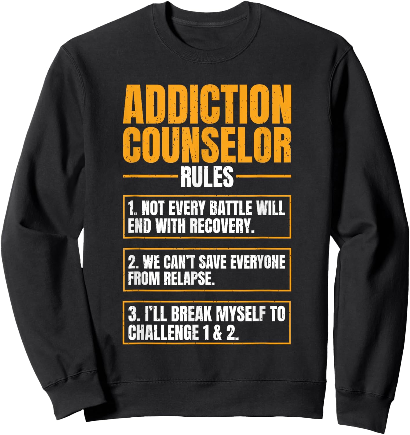Addiction Counselor Rules Mental Health Substance Abuse Sweatshirt - Sweatshirt | Black