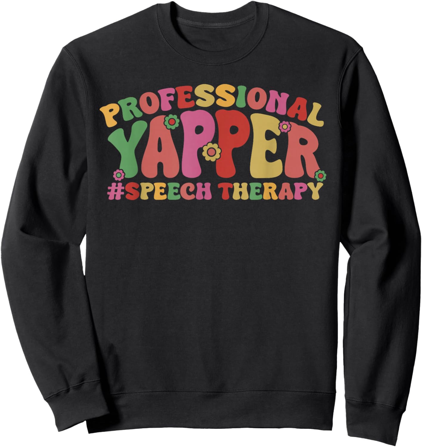 Professional Yapper Speech Therapy Speech Pathologist Sweatshirt - Sweatshirt | Black