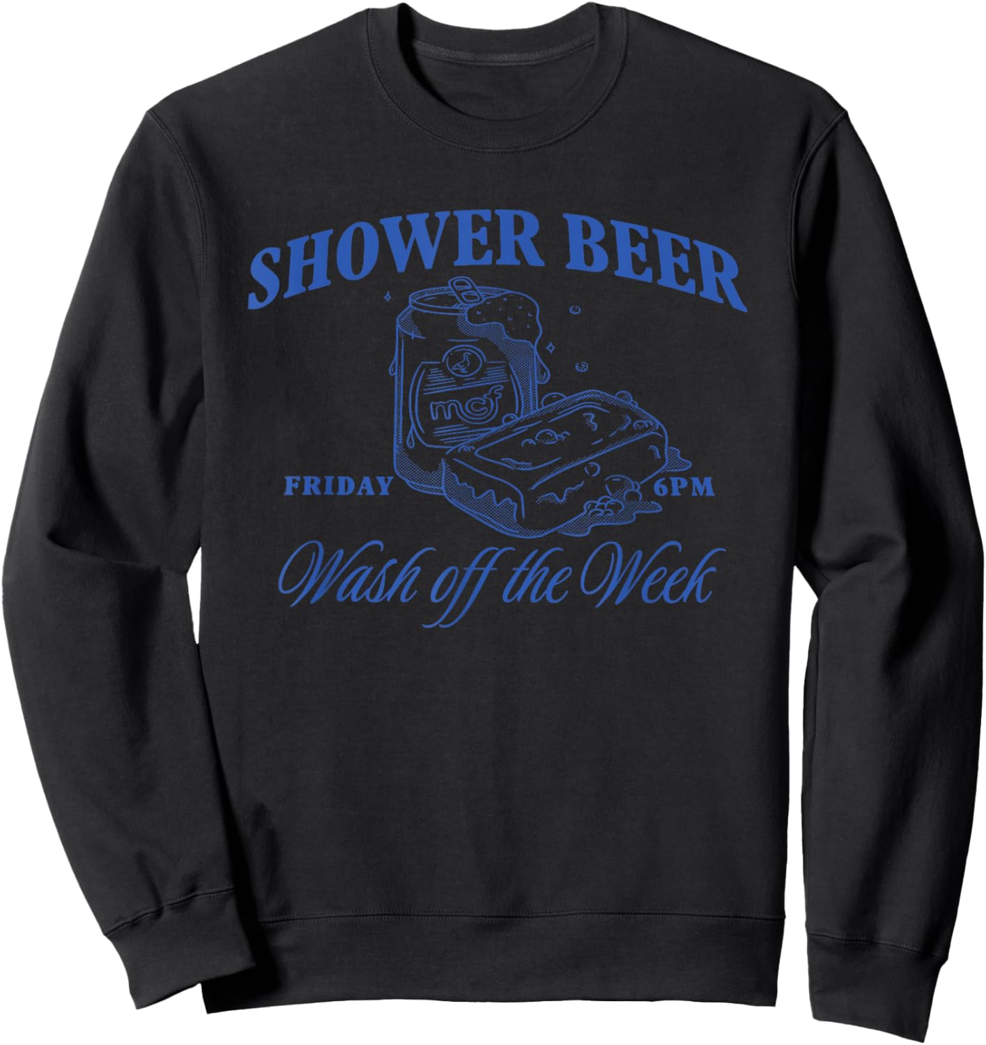 Shower Beer Friday Wash Off The Week Sweatshirt - Sweatshirt | Black