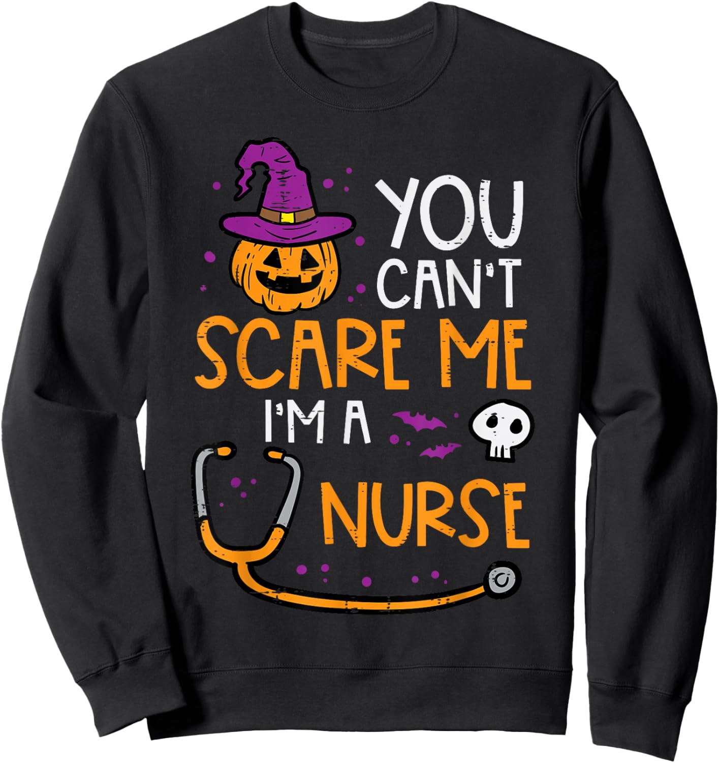 Halloween Cant Scare Me Im Nurse Costume Scrub Top Men Women Sweatshirt - Sweatshirt | Black