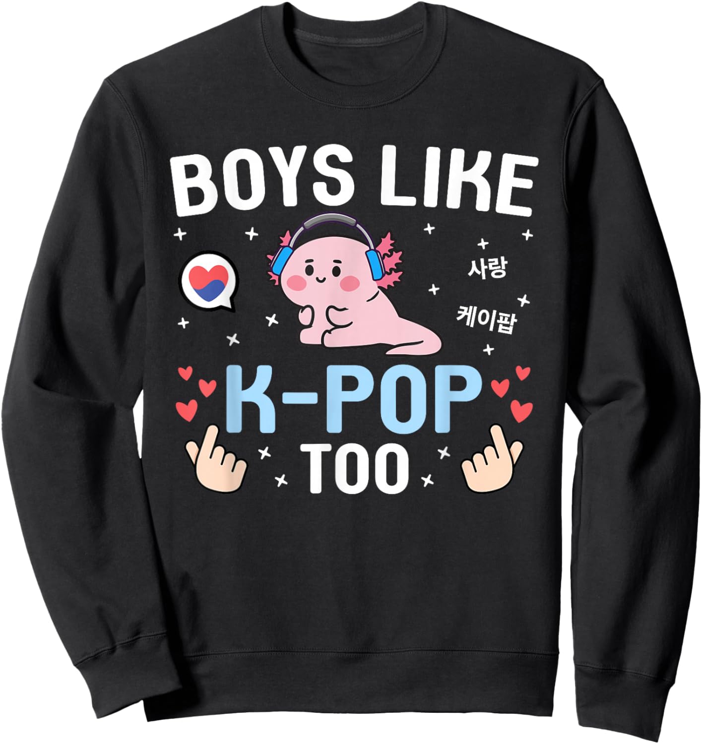 Boys Like K-Pop Too Kawaii Cute Axolotl Korean Music K-Pop Sweatshirt - Sweatshirt | Black