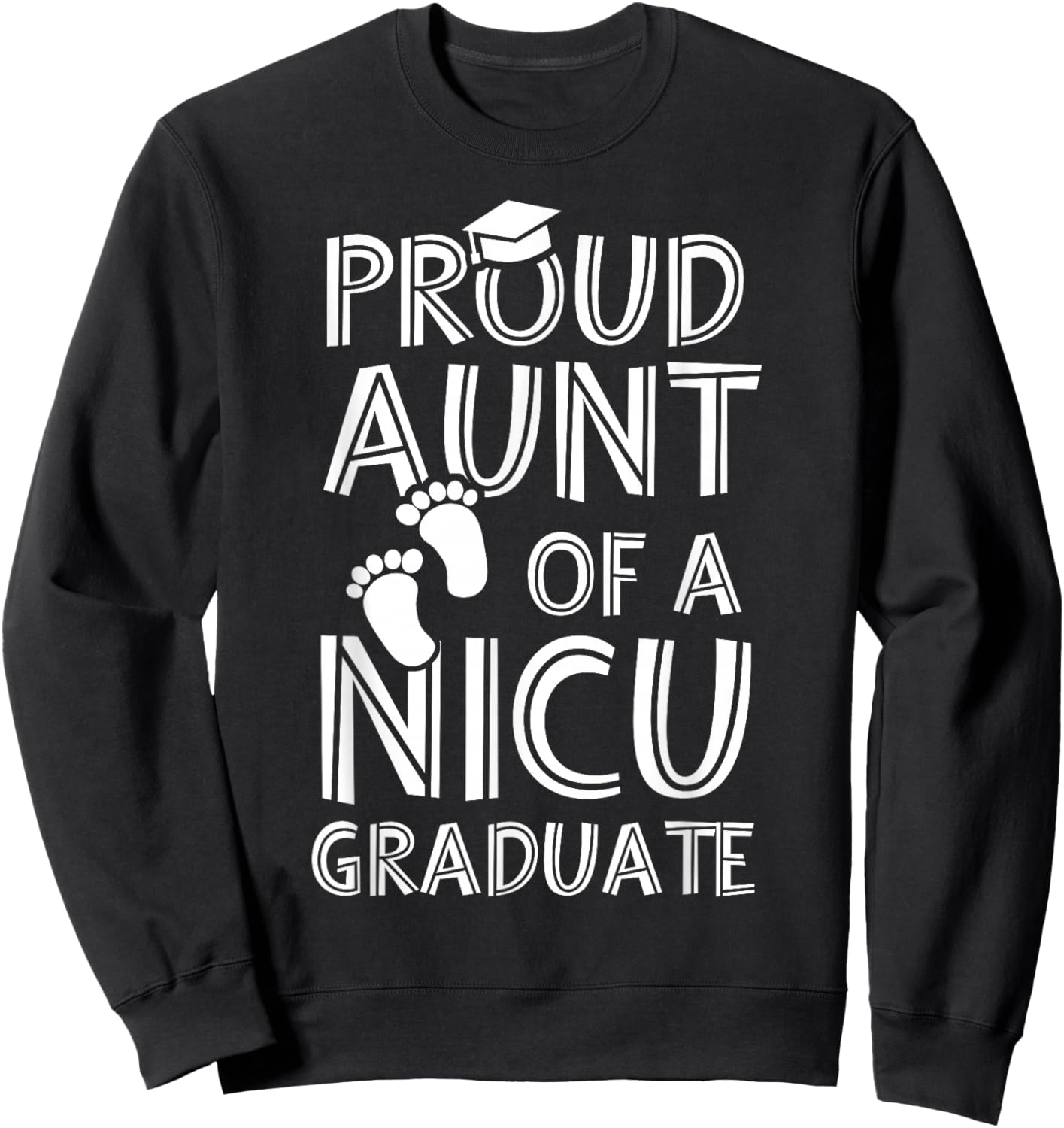 Proud Aunt NICU Graduate Funny Newborn Nurse Sweatshirt - Sweatshirt | Black