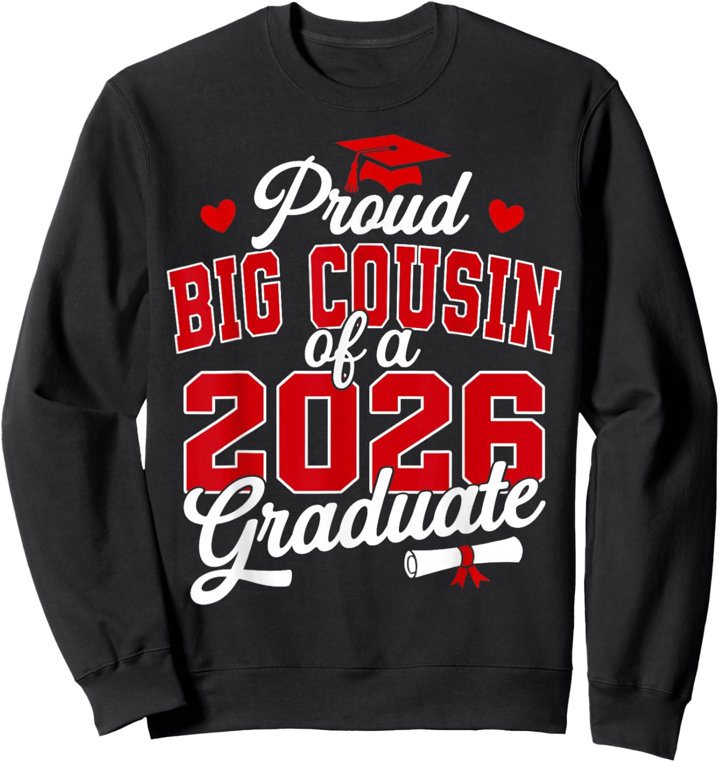 Proud Big Cousin of a Class of 2026 Graduate Senior Sweatshirt - Sweatshirt | Black