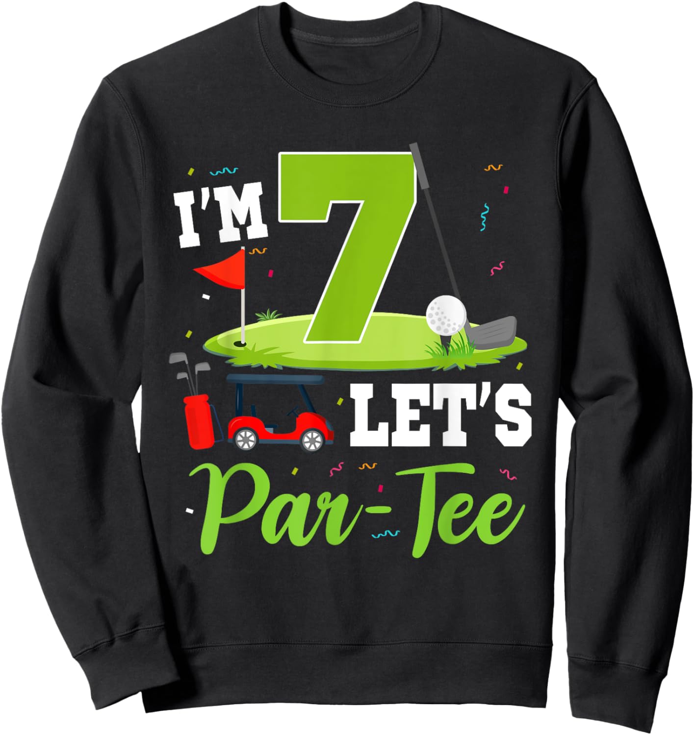 I'm 7 Let's Par- Birthday Golf Theme 7th Party Sweatshirt - Sweatshirt | Black