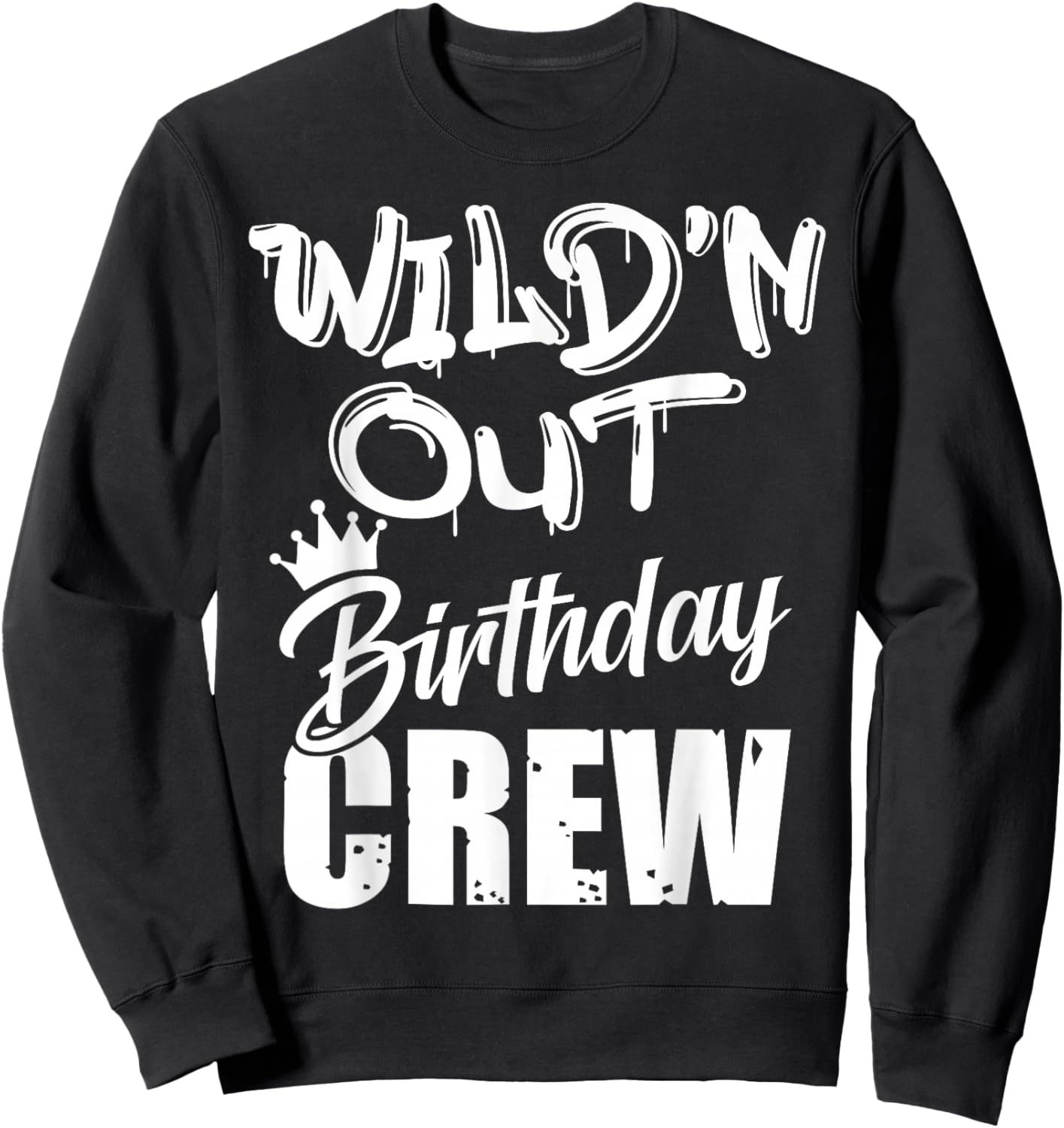 Wild'n Out Birthday Crew Cousin Reunion Party Squad Matching Sweatshirt - Sweatshirt | Black