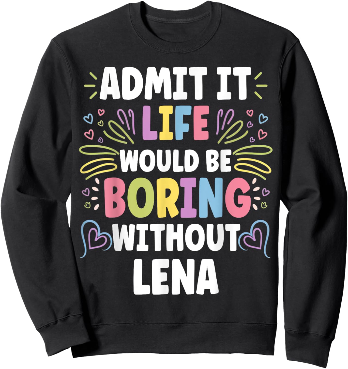 LENA Personalized Name Funny Cute Custom LENA Name Sweatshirt - Sweatshirt | Black