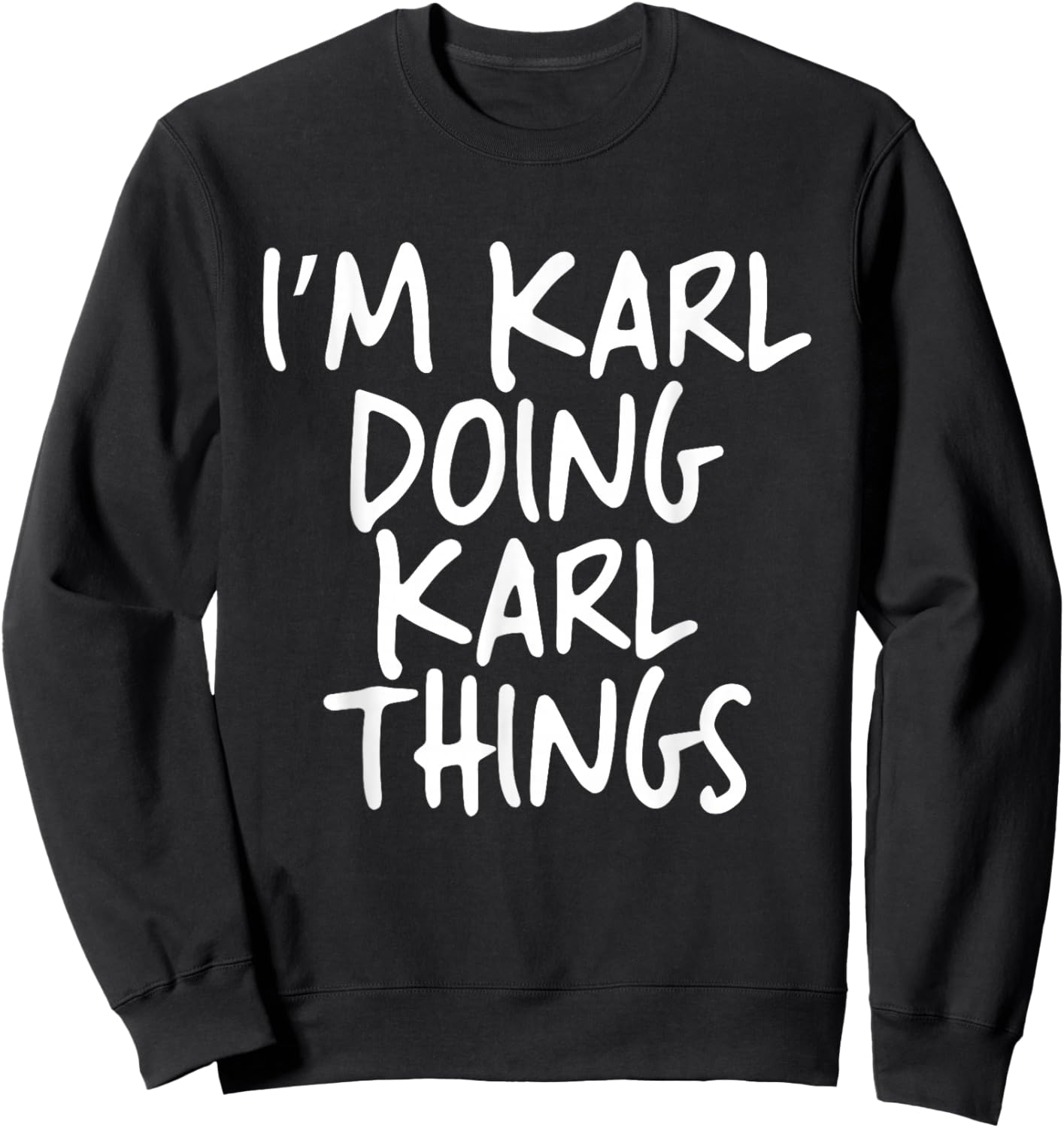 I'm Karl Doing Karl Things Personalized Funny First Name Sweatshirt - Sweatshirt | Black