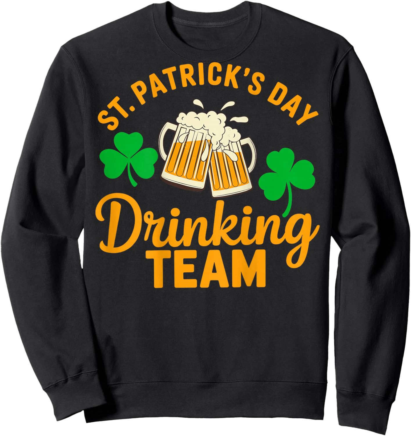 St Patricks Day Drinking Group Irish Party Outfit Women's Men's Sweatshirt - Sweatshirt | Black