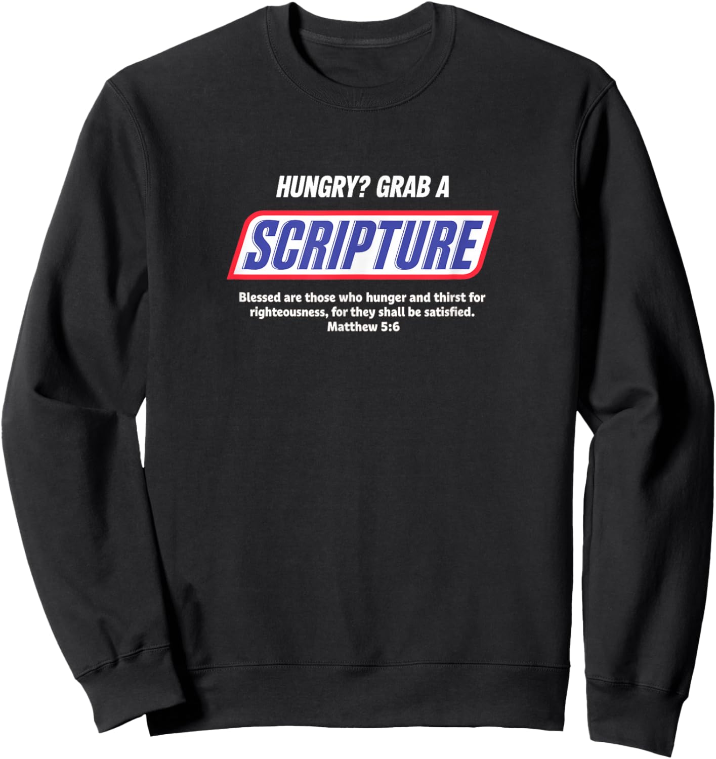 Popular Bible Verse | Hungry Grab A Scripture | Matthew 5:6 Sweatshirt - Sweatshirt | Black