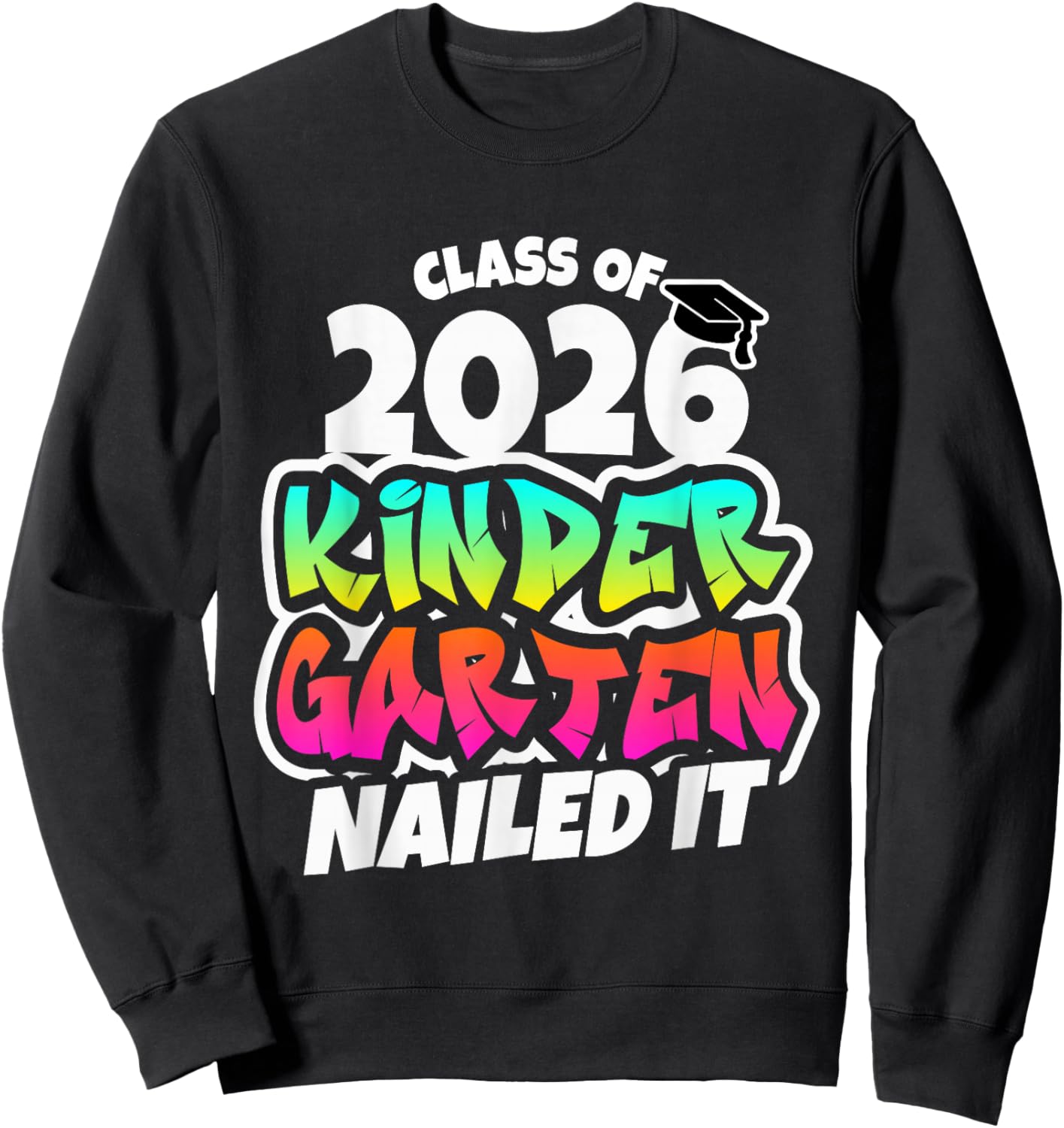 Class of 2026 Kindergarten Graduation Nailed It Sweatshirt - Sweatshirt | Black