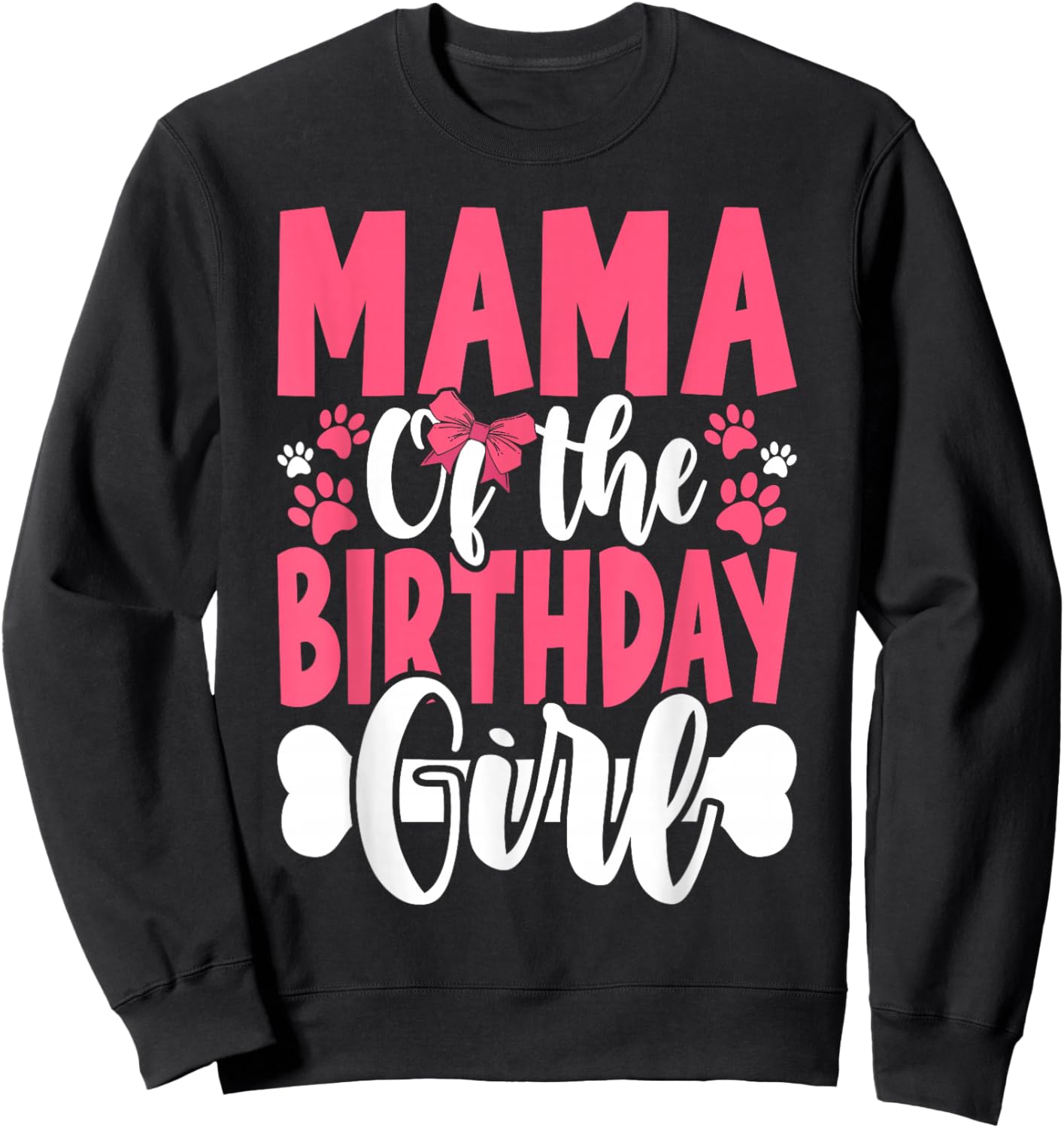 Mama Of The Birthday Girl Dog Paw Birthday Party Sweatshirt - Sweatshirt | Black