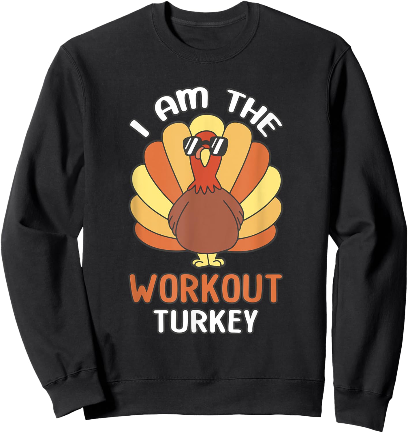 Thanksgiving Outfits Matching Sets Co. Thanksgiving I Am The Workout Turkey Sweatshirt - Sweatshirt | Black