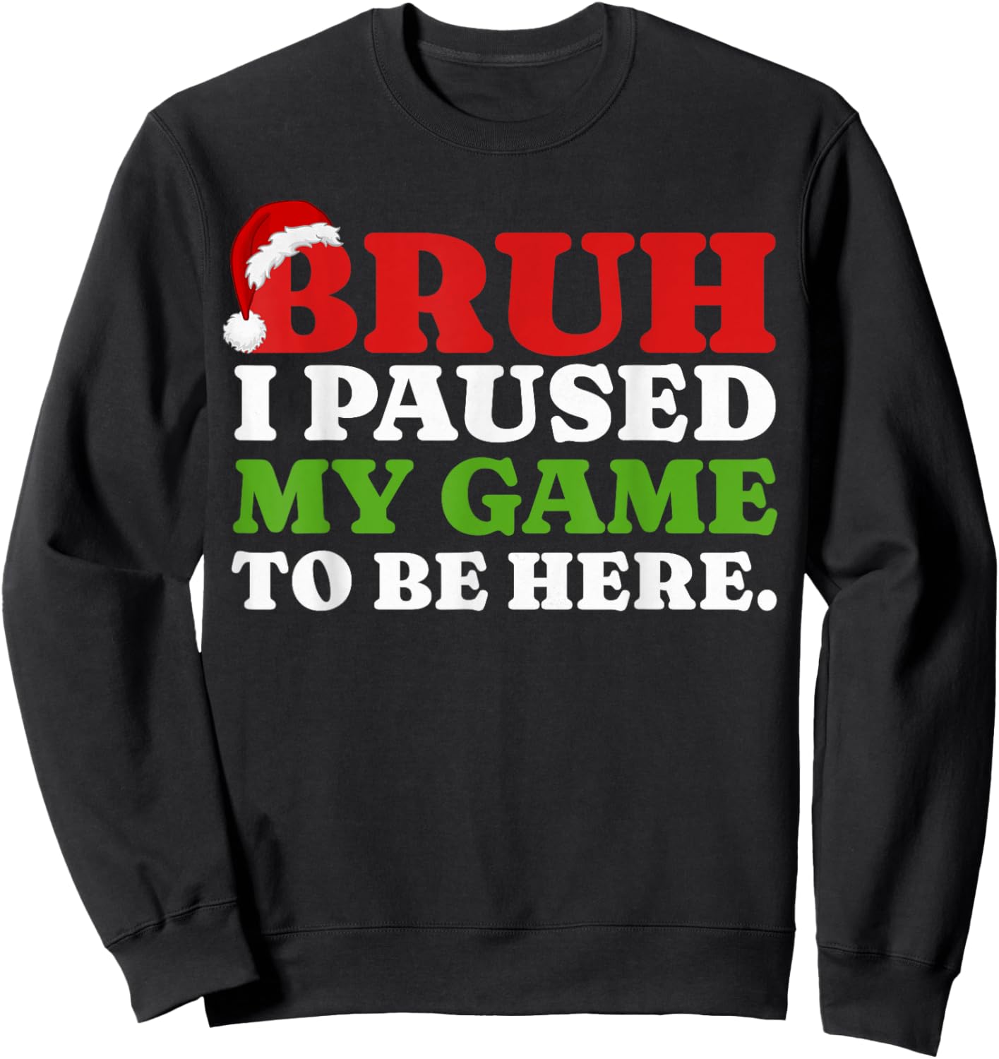 Bruh I Paused My Game To Be Here Funny Christmas Gamer Boys Sweatshirt - Sweatshirt | Black