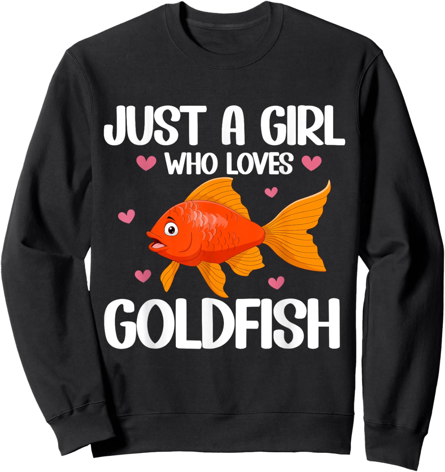 Just a Girl who loves Goldfish Sweatshirt - Sweatshirt | Black
