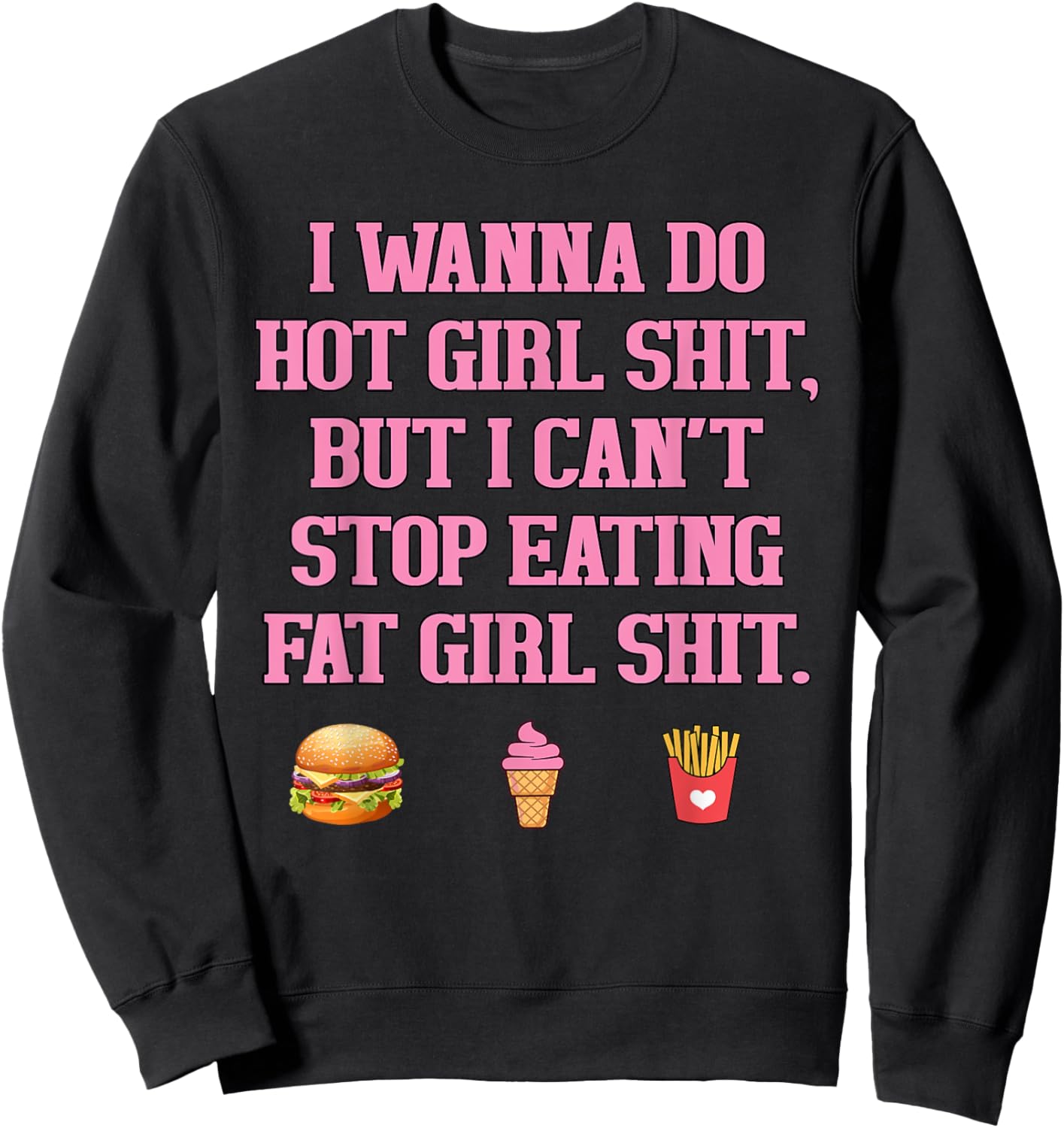 I WANNA DO HOT GIRL SHIT, BUT I CAN'T STOP Funny design Sweatshirt - Sweatshirt | Black