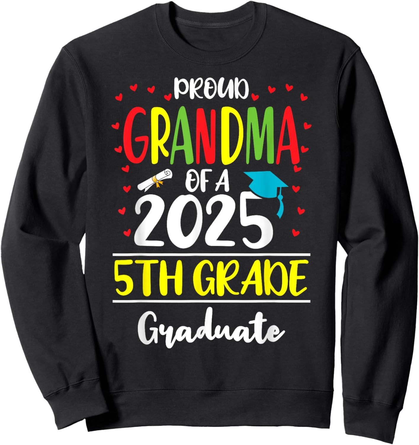 Funny Proud Grandma of a Class of 2025 5th Grade Graduate Sweatshirt - Sweatshirt | Black