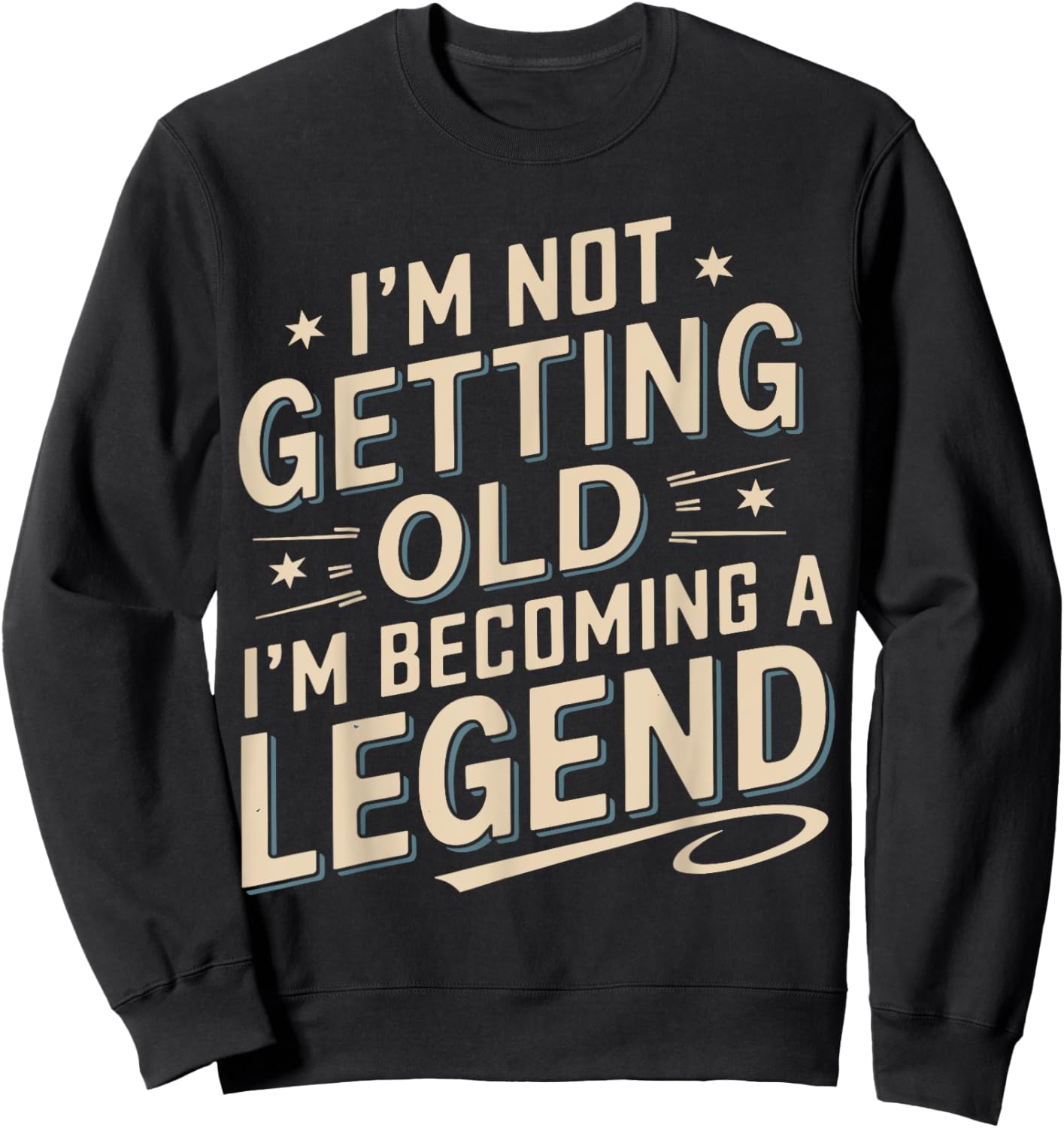 I'm Not Getting Old I'm Becoming A Legend Retro Vintage Sweatshirt - Sweatshirt | Black