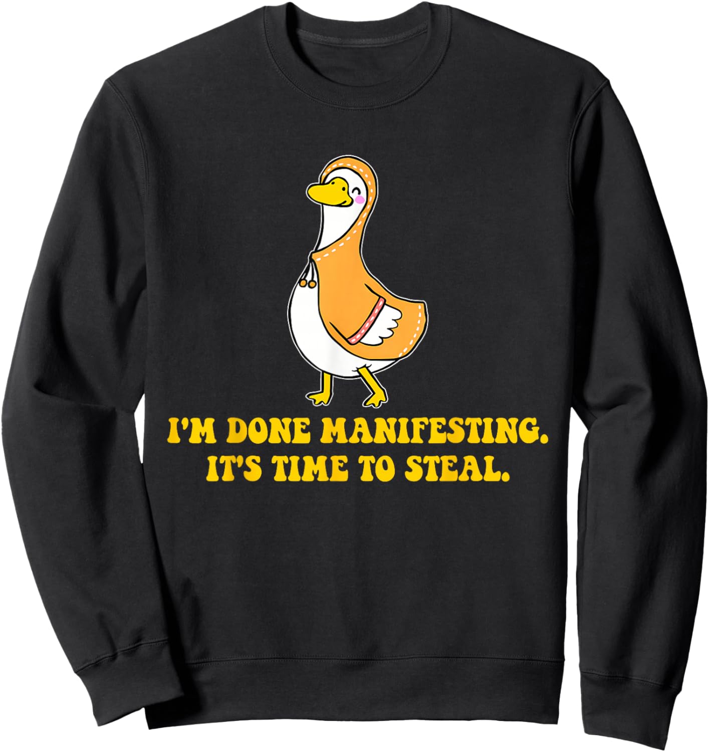 I'm Done Manifesting It's Time to Steal Funny Design Sweatshirt - Sweatshirt | Black