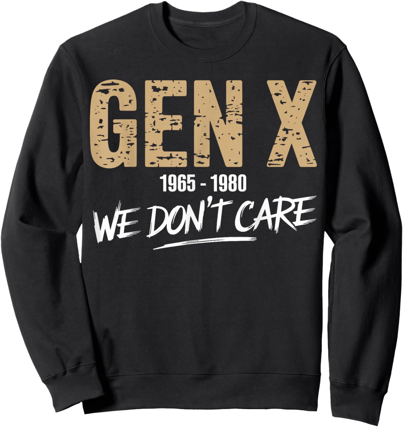 Gen X 1965-1980 We Don't Care Funny Generation X Vintage Sweatshirt - Sweatshirt | Black