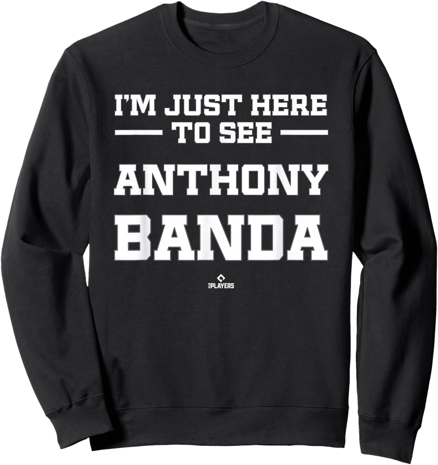 I'm Here to See Anthony Banda Prospect Baseball Fan Gear Sweatshirt - Sweatshirt | Black