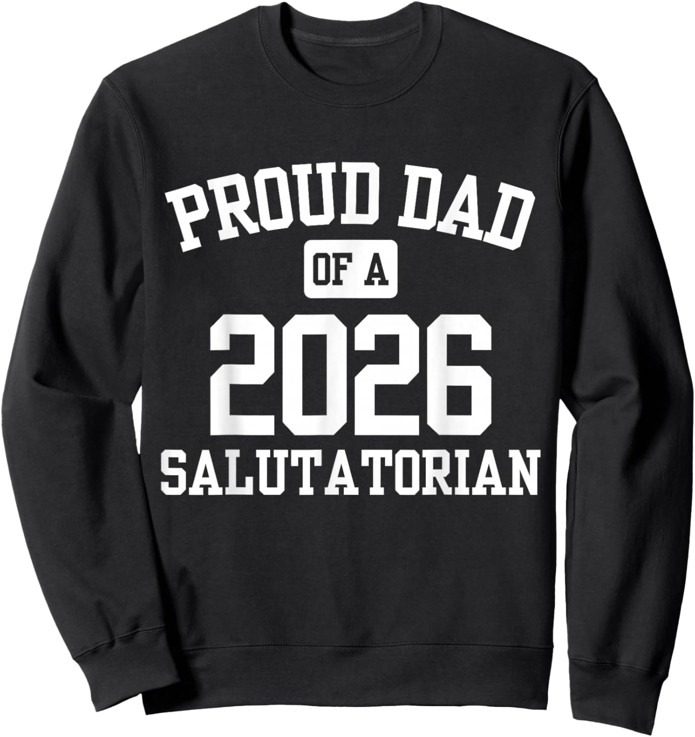 Proud Dad of a 2026 Salutatorian Sweatshirt - Sweatshirt | Black