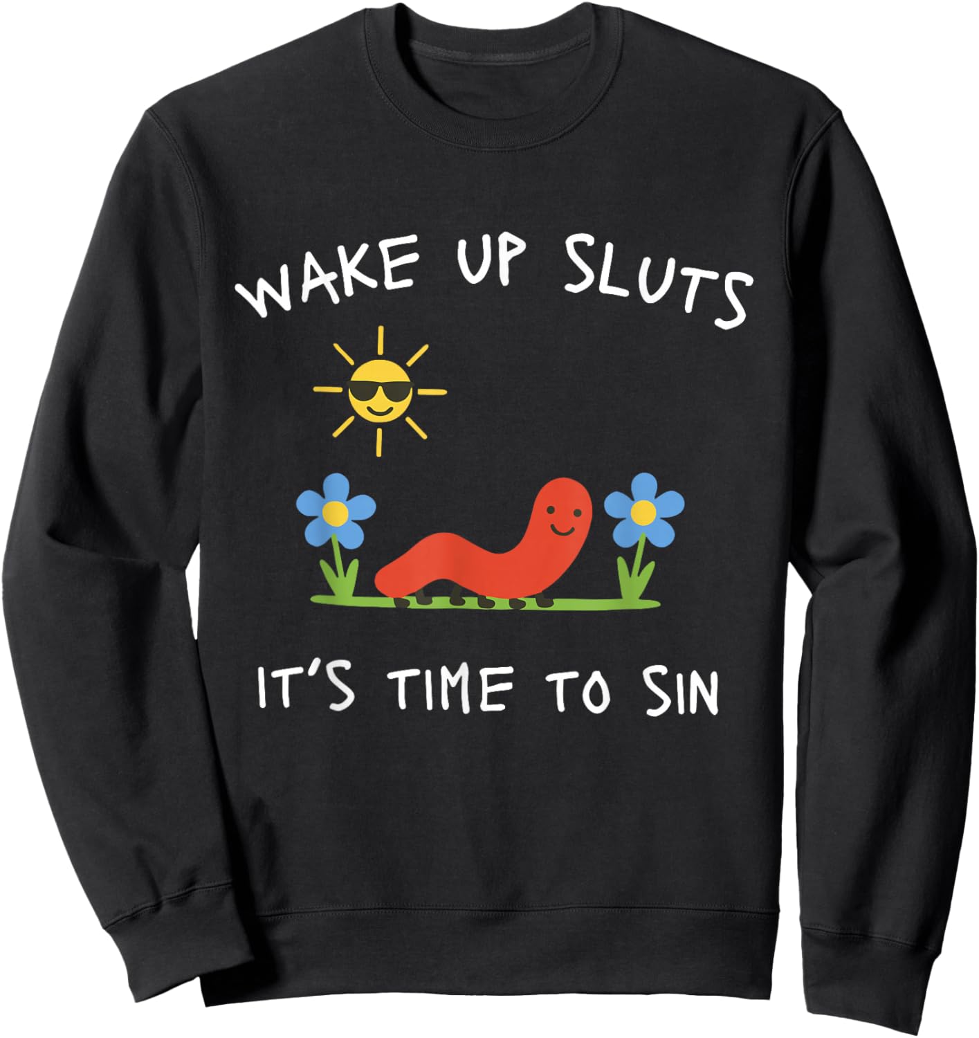 Wake Up Sluts It's Time to Sin Funny Animal Meme Sweatshirt - Sweatshirt | Black