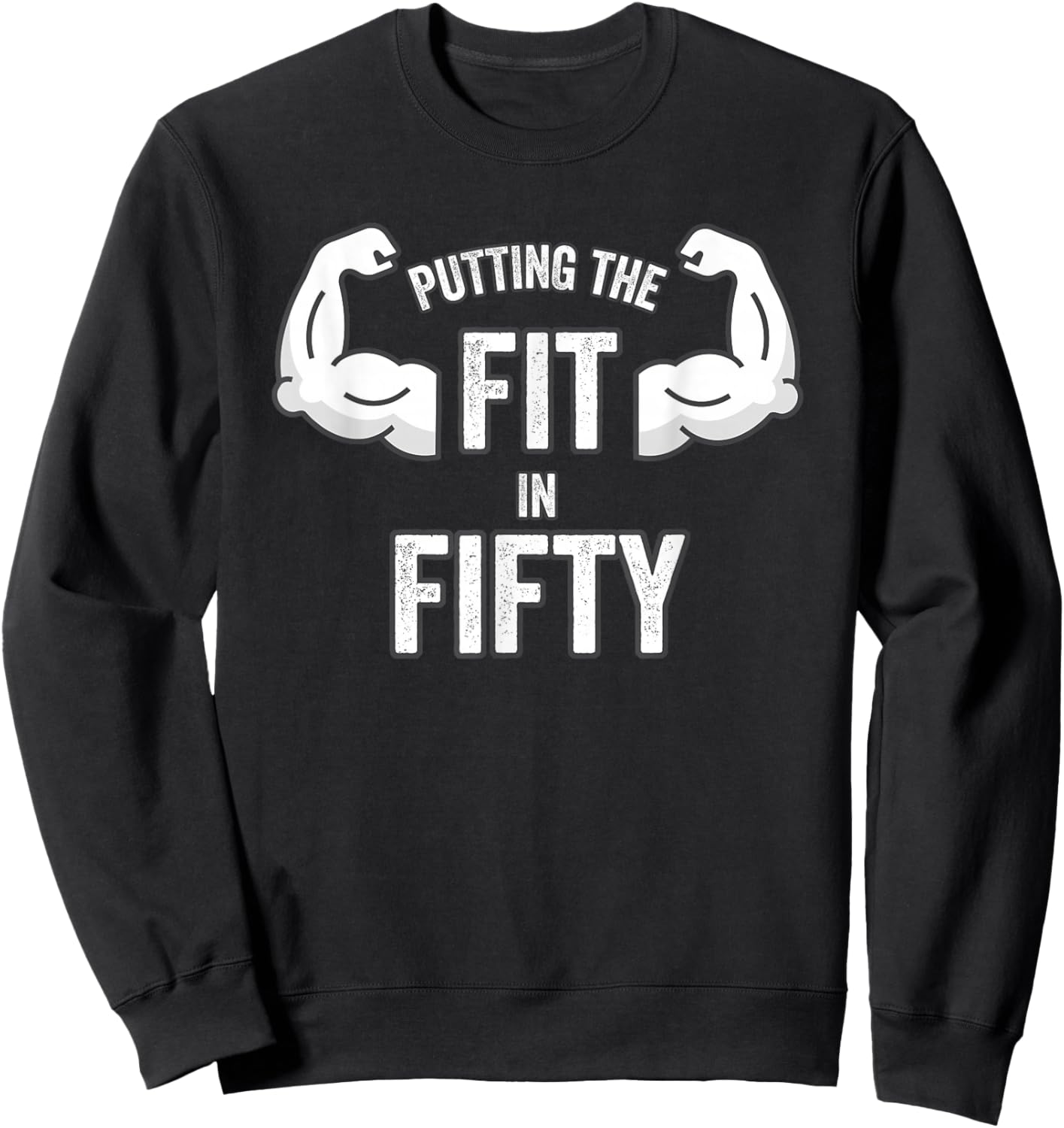 Fun Putting the Fit in Fifty 50th Birthday Workout Design Sweatshirt - Sweatshirt | Black