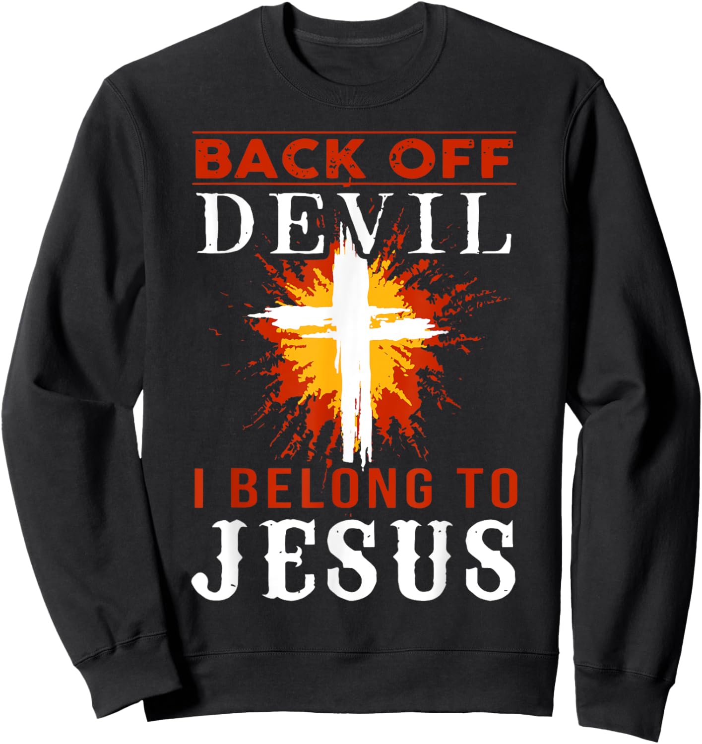 Back Off Devil I Belong To Jesus Cross Faith Christian Sweatshirt - Sweatshirt | Black