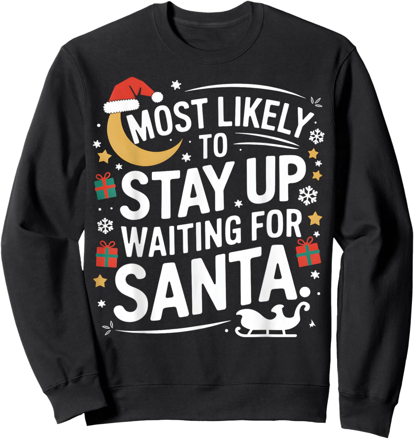 Most Likely to Stay Awake Waiting for Santa Claus Humor Xmas Sweatshirt - Sweatshirt | Black
