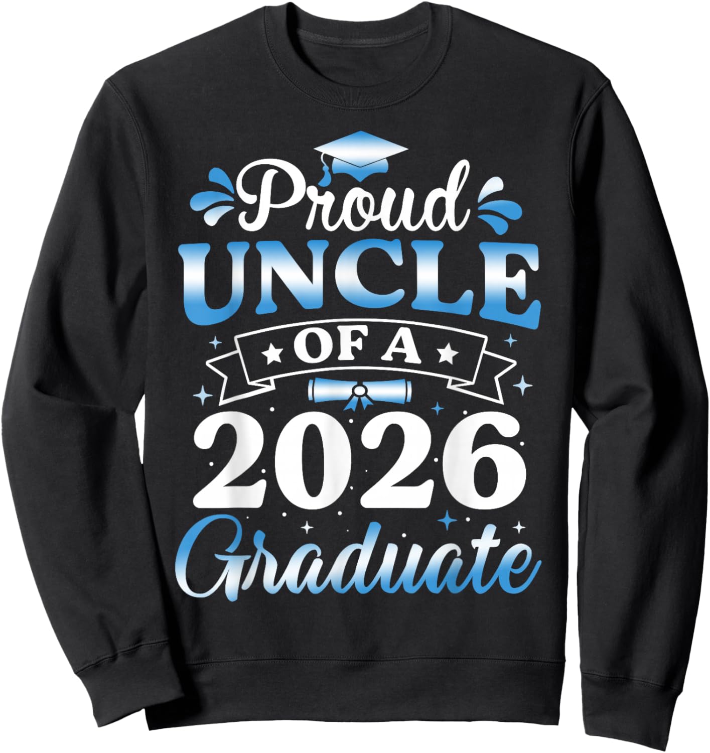 Proud Uncle of A 2026 Graduate Senior Uncle 2026 Graduation Sweatshirt - Sweatshirt | Black