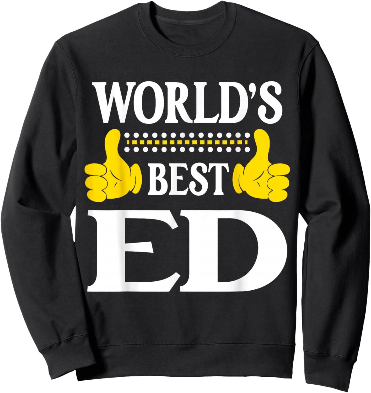 Ed Personal Name Funny First Name World's Best Ed Sweatshirt - Sweatshirt | Black