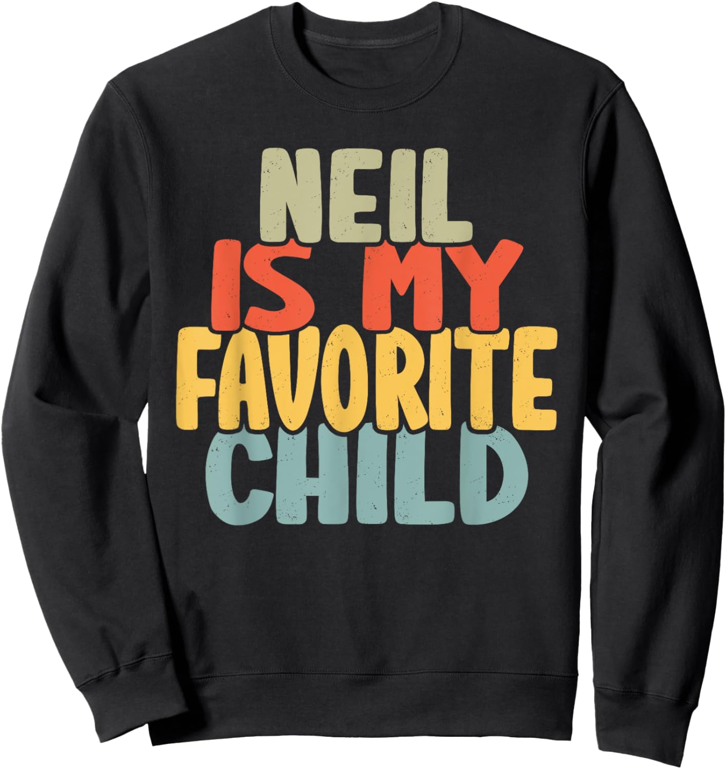 Neil Is My Favorite Child Funny Shirt From Neil To Parents Sweatshirt - Sweatshirt | Black