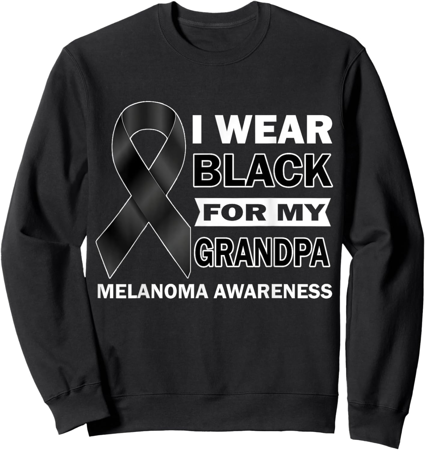 I Wear Black For My Grandpa Melanoma Cancer Awareness Month Sweatshirt - Sweatshirt | Black
