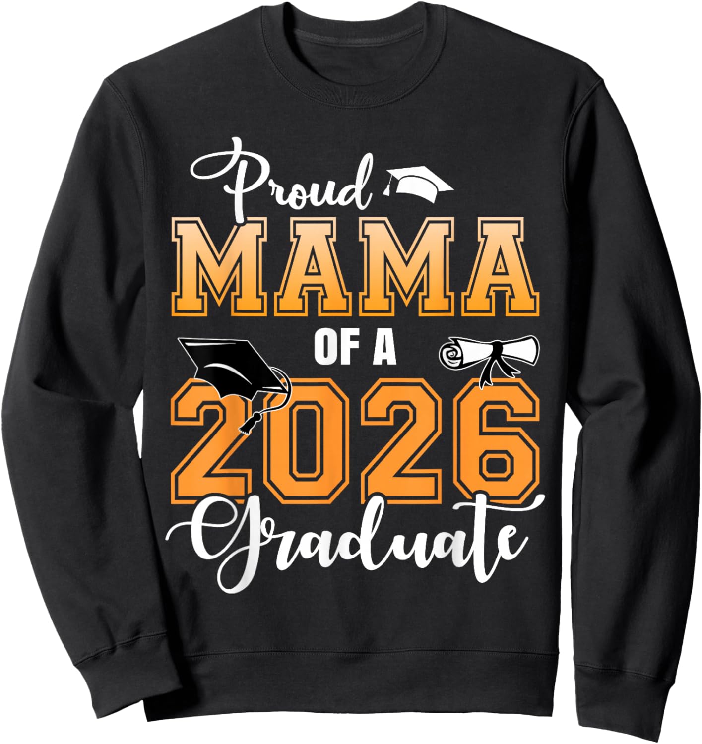Proud Mama of A 2026 Graduate Graduation Mom 2026 Sweatshirt - Sweatshirt | Black