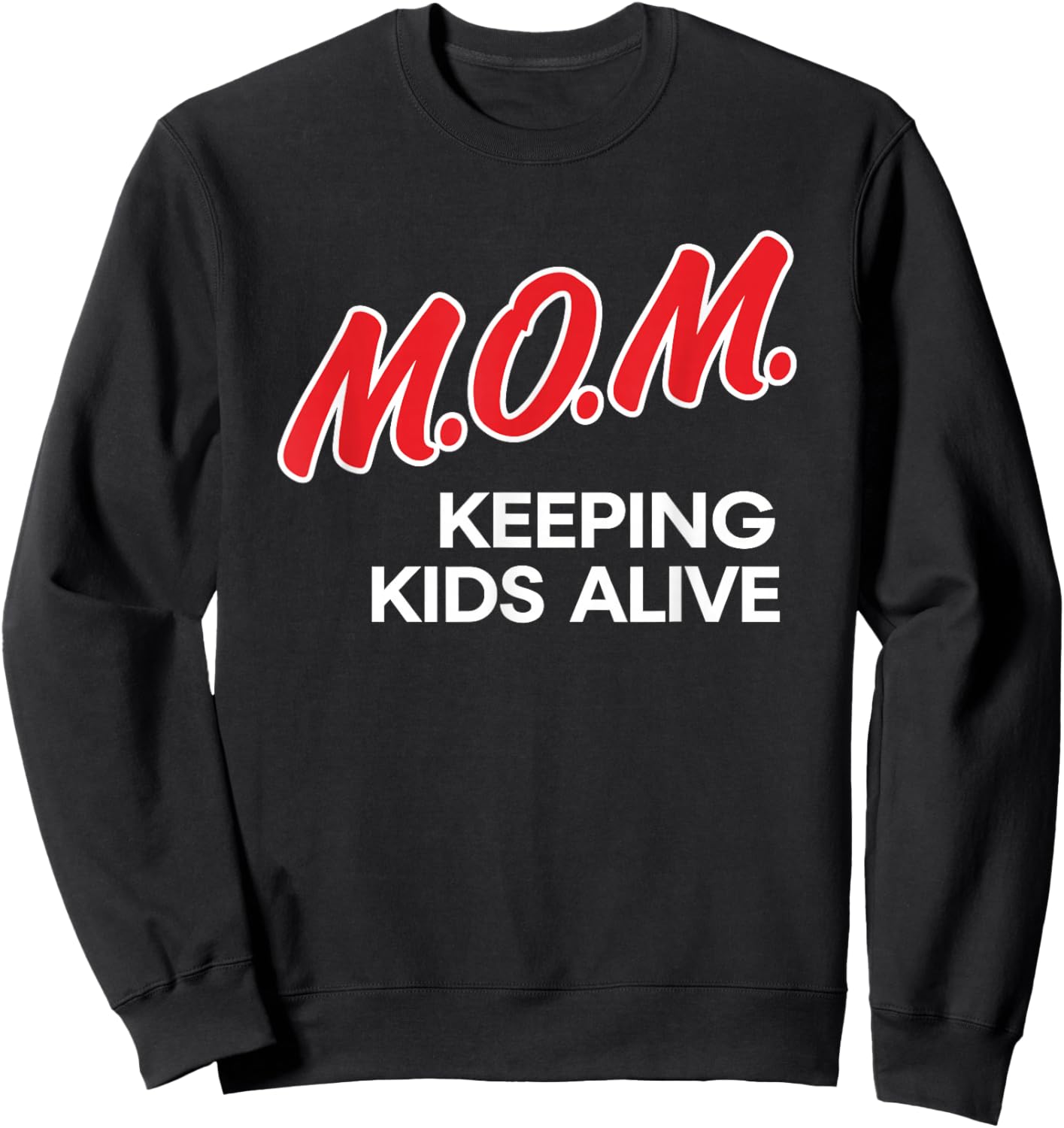 Mom Keeping Kids Alive Funny Quotes Sweatshirt - Sweatshirt | Black