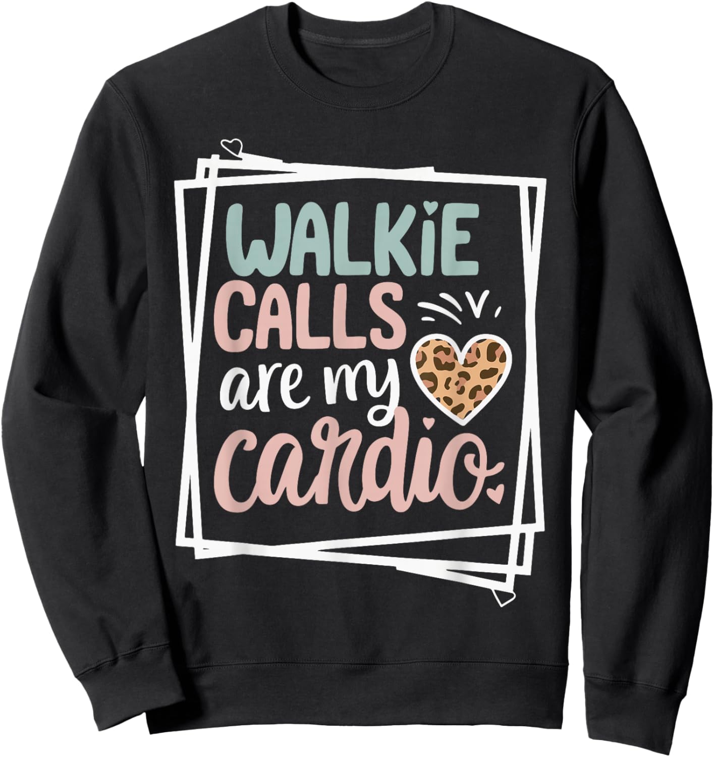 Walkie Calls Are My Cardio Sweatshirt - Sweatshirt | Black