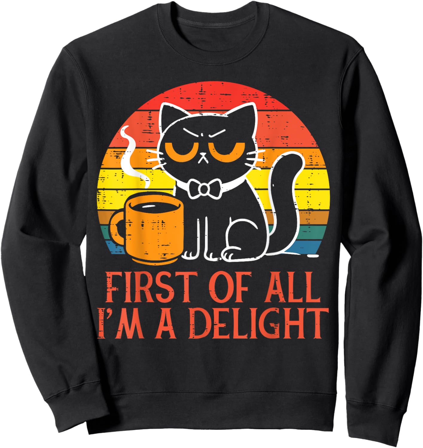 Cat Coffee First Of All Im A Delight Kitten Women Men Kids Sweatshirt - Sweatshirt | Black