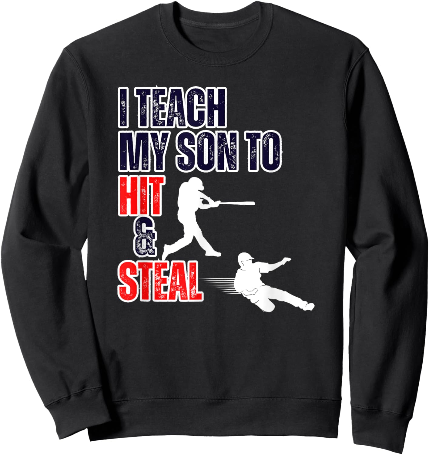 Funny I Teach My Son to Hit and Steal Baseball Game Dad Mom Sweatshirt - Sweatshirt | Black