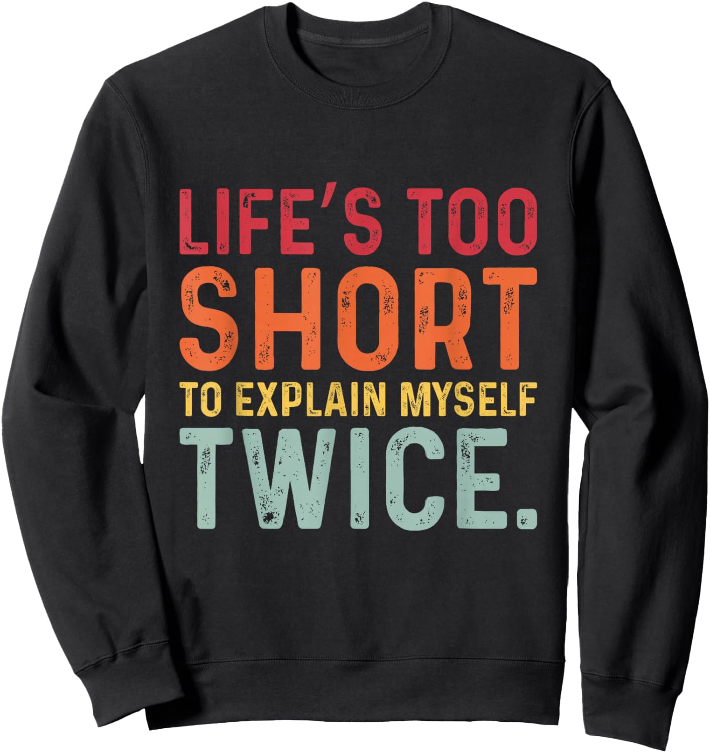 Humorous Sarcastic Funny Sayings Witty Humor Meme Men Women Sweatshirt - Sweatshirt | Black
