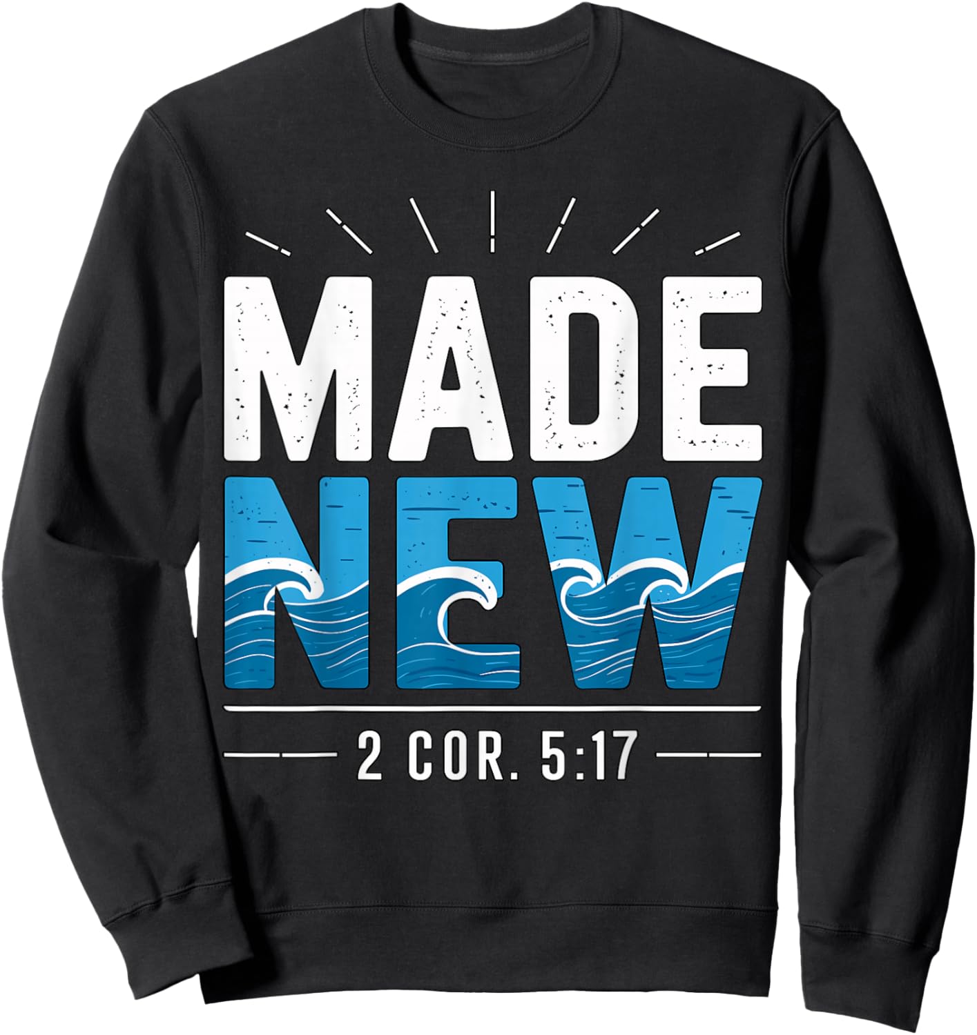 Made New Baptized Baptism Sweatshirt - Sweatshirt | Black