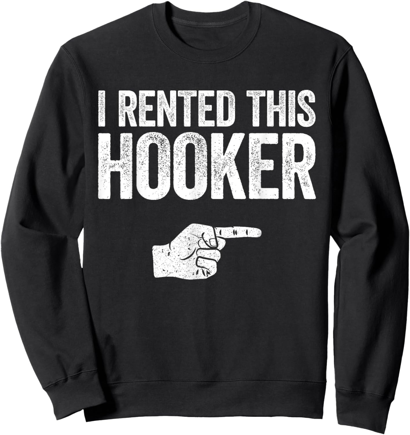 I Rented This Hooker Shirt Funny Offensive Adult Humor Sweatshirt - Sweatshirt | Black