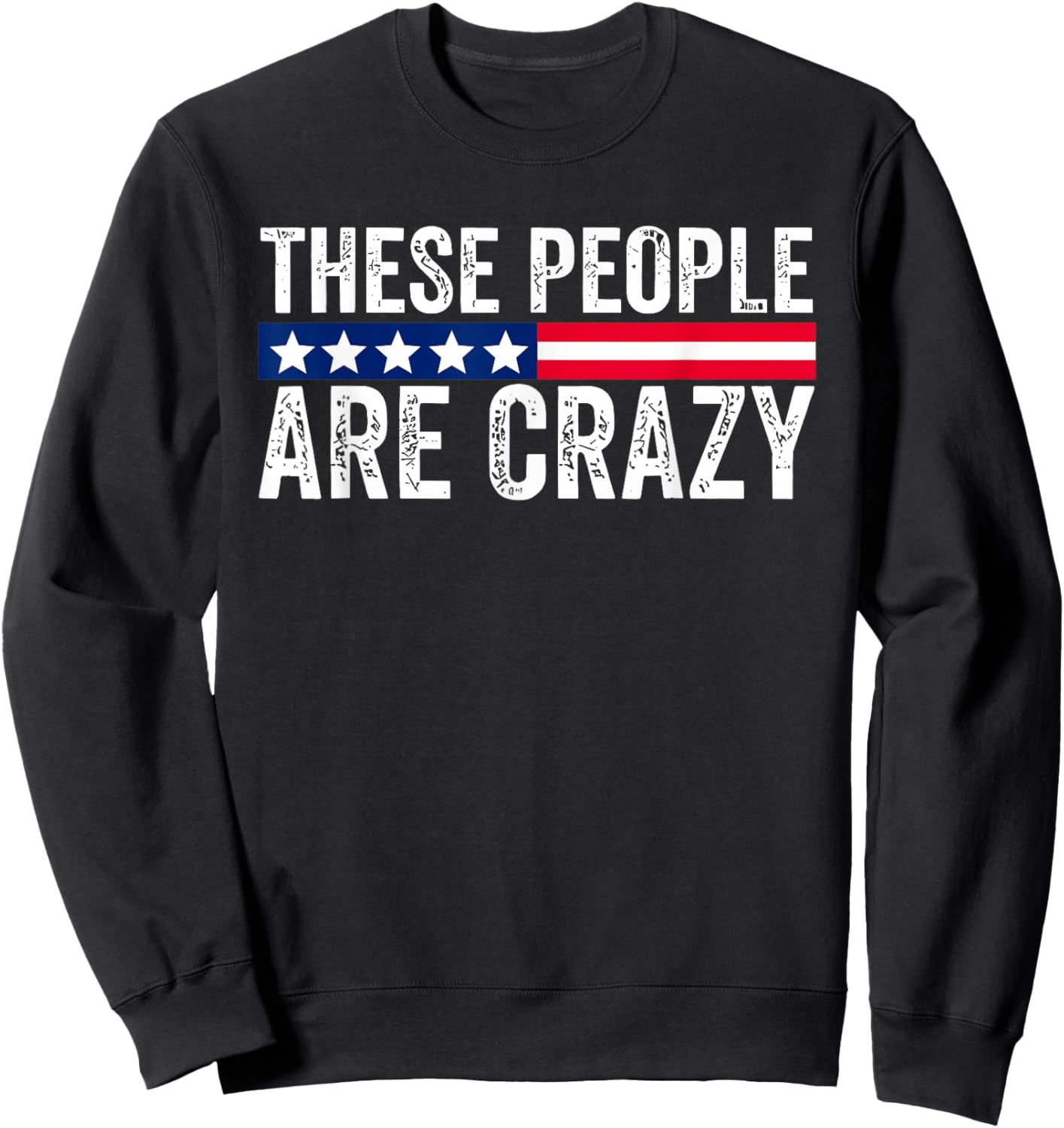 These People are Crazy Sweatshirt - Sweatshirt | Black
