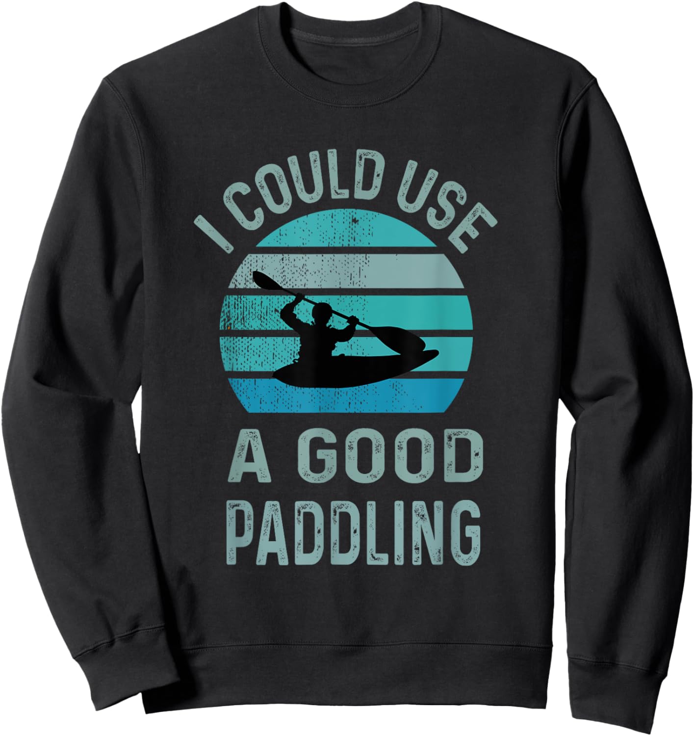 I Could Use A Good Paddling canoe kayaking lovers Sweatshirt - Sweatshirt | Black