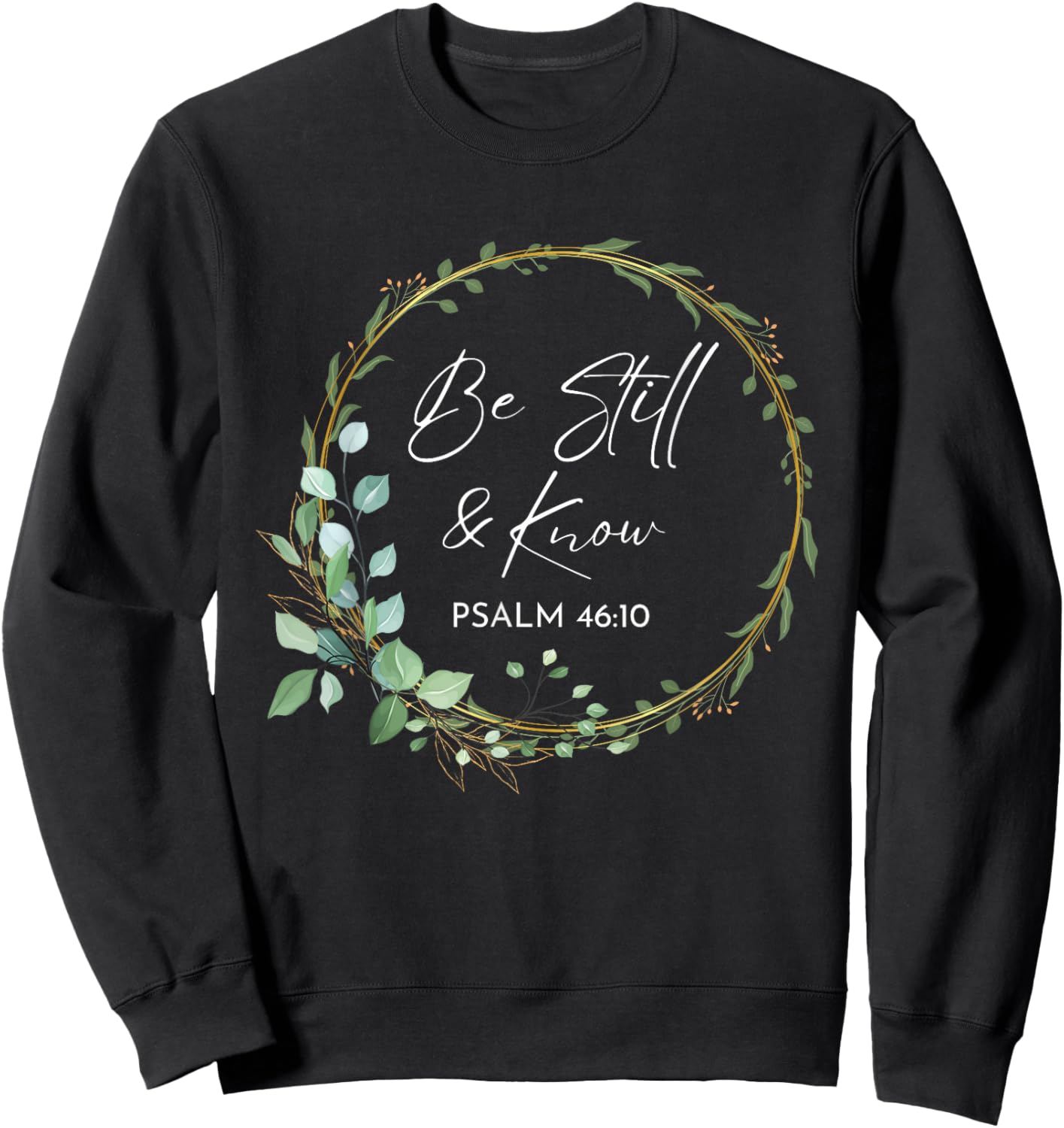 Be Still and Know That I Am God Scripture Bible Christian Sweatshirt - Sweatshirt | Black