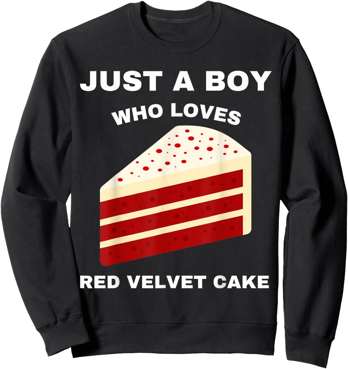Just A Boy Who Loves Red Velvet Cake Funny Food Sweet Lover Sweatshirt - Sweatshirt | Black