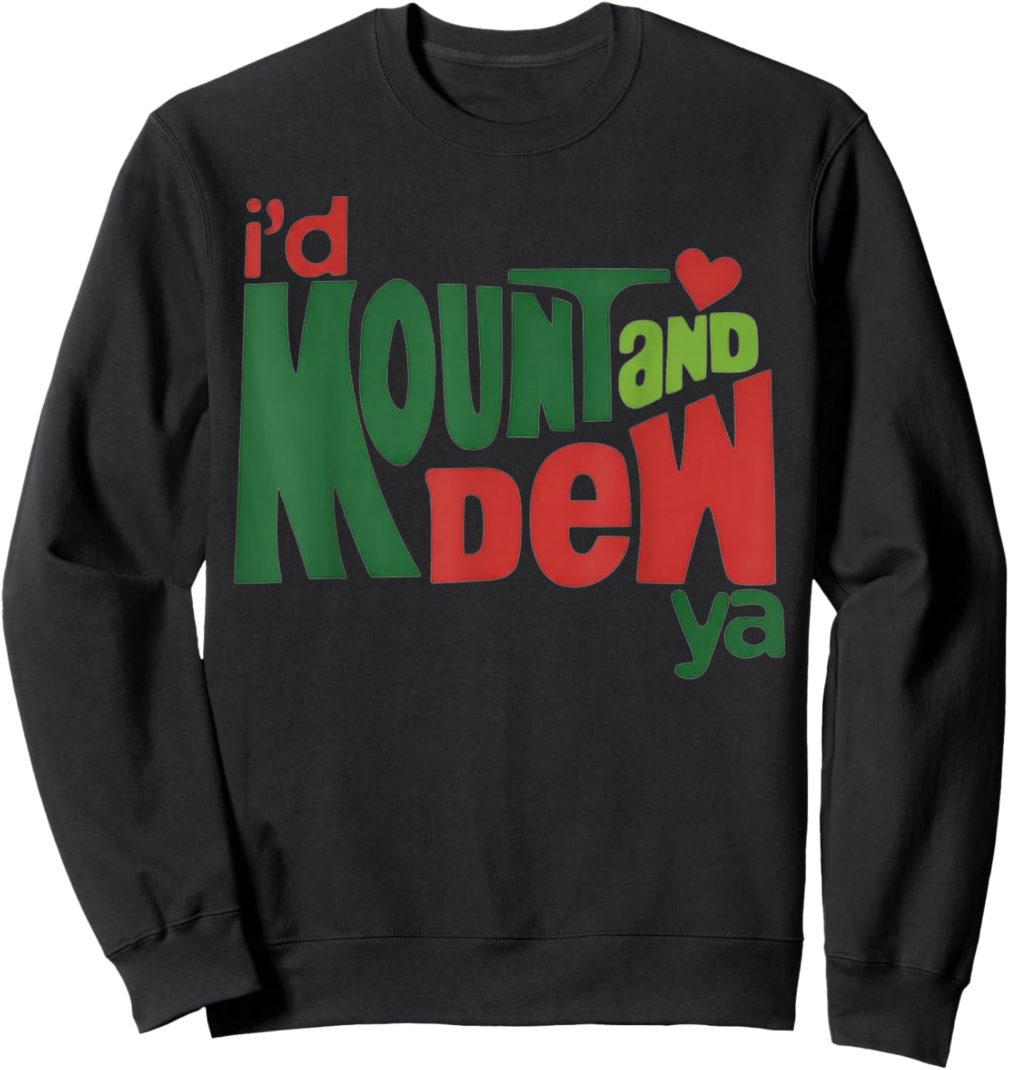 I'd Kount and Dew Ya Sweatshirt - Sweatshirt | Black