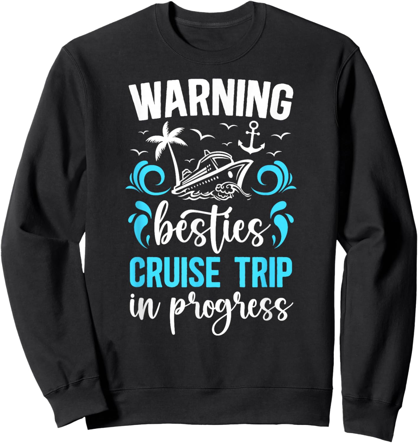 Besties Cruise Trip 2025 in Progess Best Friend Cruising Sweatshirt - Sweatshirt | Black
