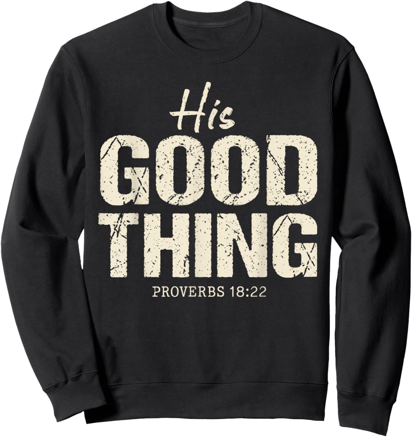 His Good Thing Proverbs 18 22 Christian Wife Bible Verse Sweatshirt - Sweatshirt | Black
